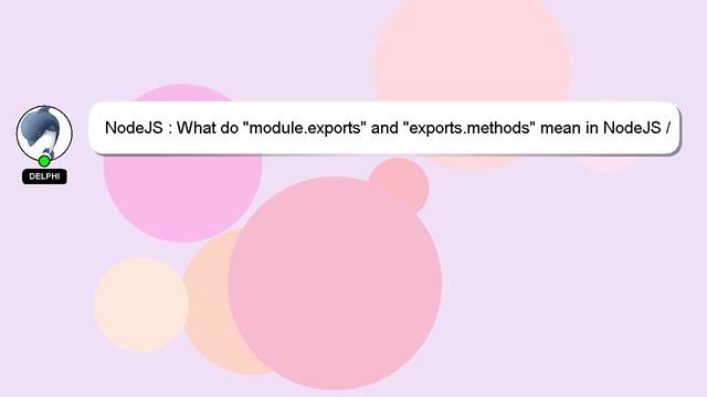 NodeJS : What do "module.exports" and "exports.methods" mean in NodeJS / Express? смотреть онлайн