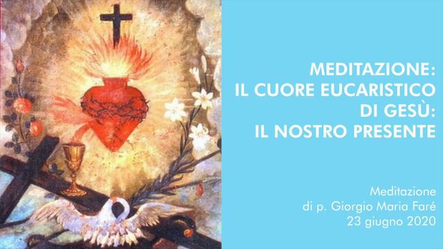 Meditazione: Il Cuore Eucaristico di Gesù: il nostro presente - p.Giorgio Maria Faré смотреть онлайн