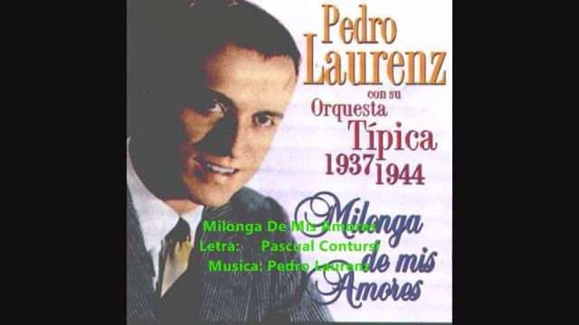 PEDRO LAURENZ - MILONGA DE MIS AMORES - 1937 смотреть онлайн