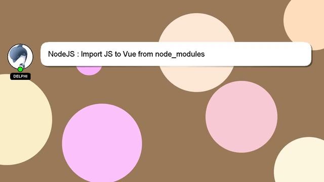 NodeJS : Import JS to Vue from node_modules смотреть онлайн