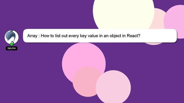 Array : How to list out every key value in an object in React? смотреть онлайн