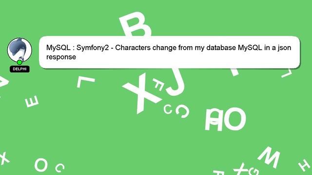MySQL : Symfony2 - Characters change from my database MySQL in a json response смотреть онлайн