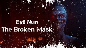 Evil Nun The Broken Mask Обзор Геймплей Первый Взгляд