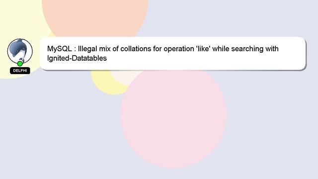 MySQL : Illegal mix of collations for operation 'like' while searching with Ignited-Datatables смотреть онлайн