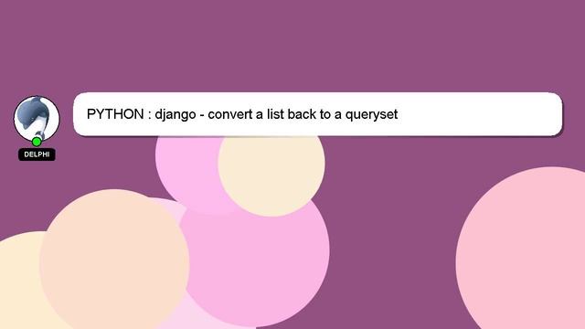 PYTHON : django - convert a list back to a queryset смотреть онлайн