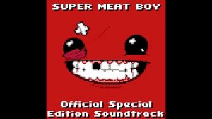 Super Meat Boy - Original Soundtrack Mix