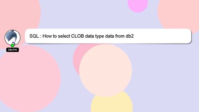 SQL : How to select CLOB data type data from db2 смотреть онлайн
