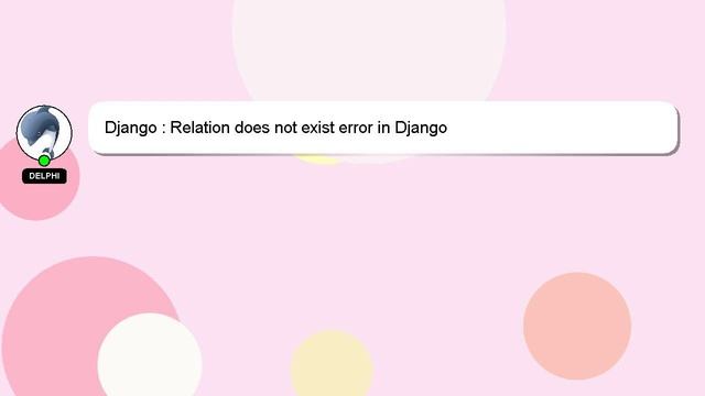 Django : Relation does not exist error in Django смотреть онлайн