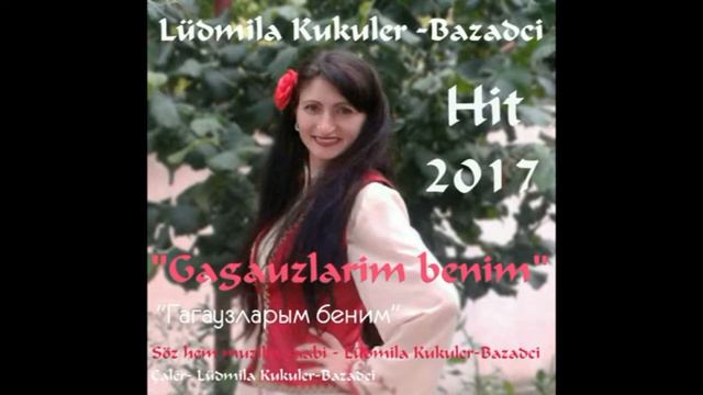 Гагаузский ХИТ ЛЕТА-2017 - "Гагаузларым Беним"- Людмила Базаджи-Кукулер смотреть онлайн