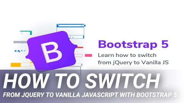 How to Switch from jQuery to Vanilla JavaScript with Bootstrap 5 смотреть онлайн