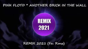 Pink Floyd - Another Brick In The Wall - Remix 2021 - (Fa. Rmx)