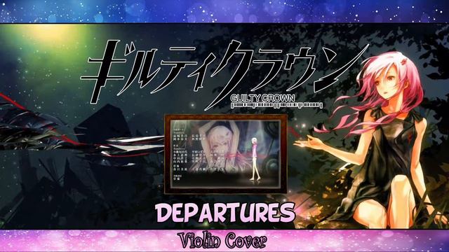 Guilty Crown ED: Departures by Egoist - Violin Cover смотреть онлайн