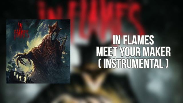 In Flames - Meet your maker (Instrumental) смотреть онлайн