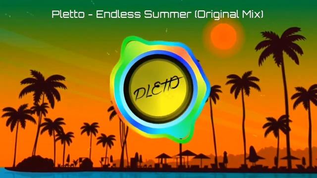 Pletto - Endless Summer (Original Mix) смотреть онлайн