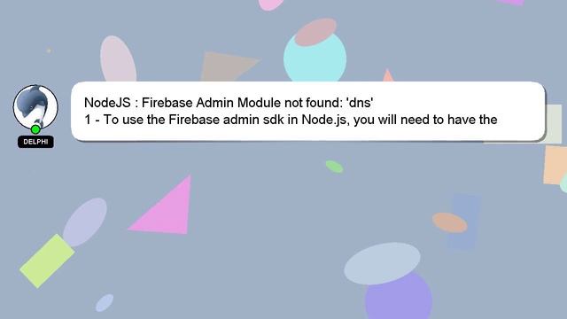 NodeJS : Firebase Admin Module not found: 'dns' смотреть онлайн