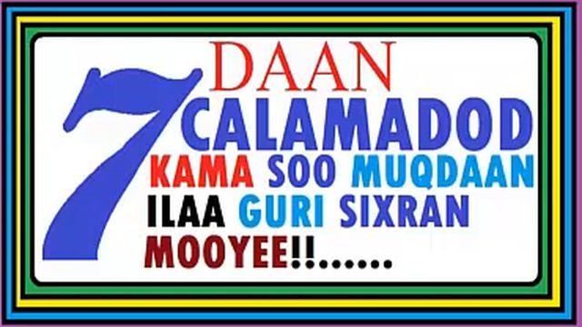 7 -DAAN CALAAMADOOD KAMA SOO MUUQDAAN ILAA GURI SIXRAN MOOYEE... EE ISKA JIR HADDI AAD KU ARAGTO GU смотреть онлайн