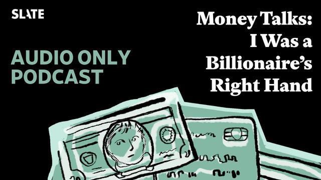 Money Talks: I Was a Billionaire’s Right Hand | Slate Money смотреть онлайн