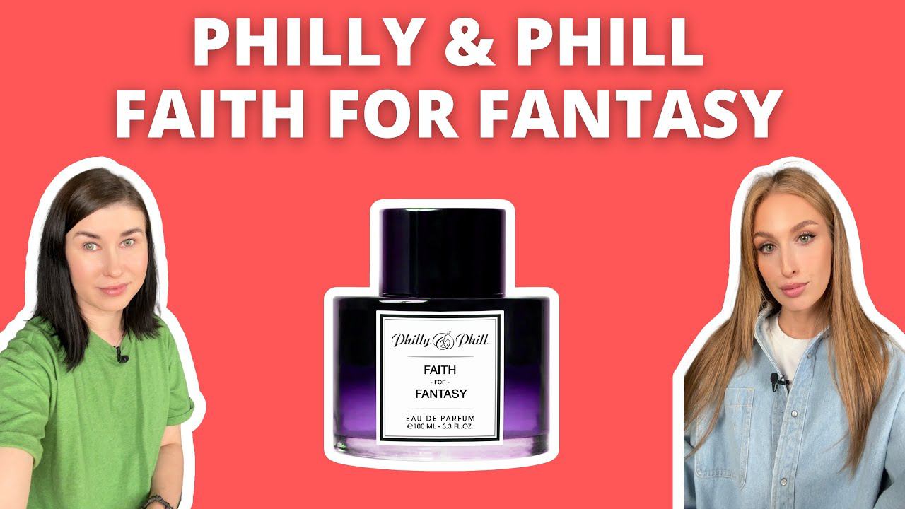 Philly & Phill Faith For Fantasy | НОВИНКА | Наши первые впечатления
