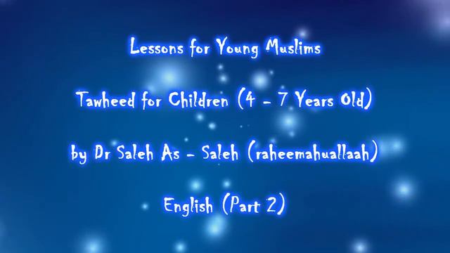 Tawheed for Children (Part 2) / Dr Saleh As - Saleh смотреть онлайн