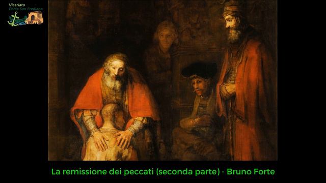 12.2 Piccola introduzione alla fede - LA REMISSIONE DEI PECCATI (1) - Bruno Forte смотреть онлайн