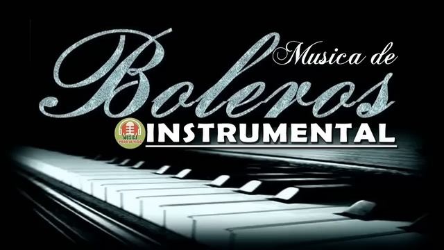 Los Mejores Boleros Instrumentales del Mundo - Música Para Relajarse, Trabajar y Estudiar смотреть онлайн