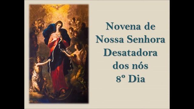 Novena De Nossa Senhora Desatadora Dos Nós 8º Dia