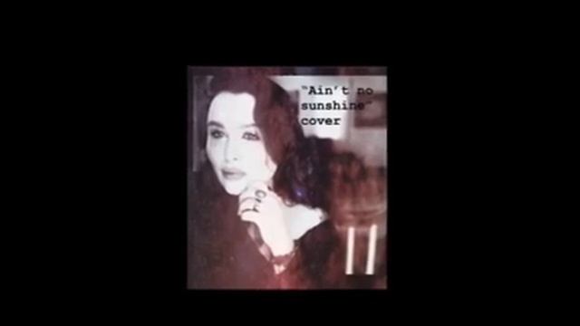 Ain't No Sunshine (Bill Withers) COVER by Victoria Hamilton смотреть онлайн