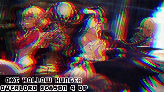 OXT - Hollow Hunger Overlord IV OP смотреть онлайн
