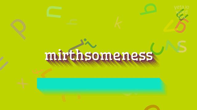 HOW TO PRONOUNCE MIRTHSOMENESS? #mirthsomeness смотреть онлайн