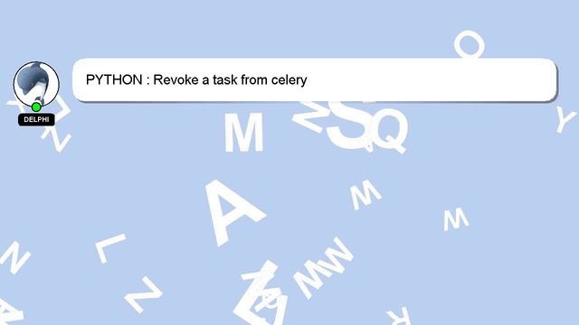 PYTHON : Revoke a task from celery смотреть онлайн