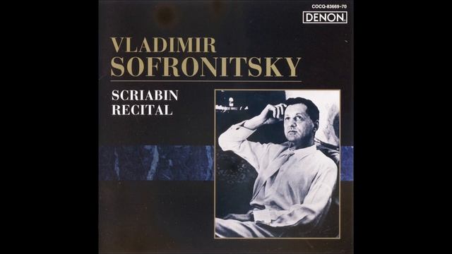 Vladimir Sofronitsky - Scriabin Recital (2003) [FULL ALBUM] смотреть онлайн