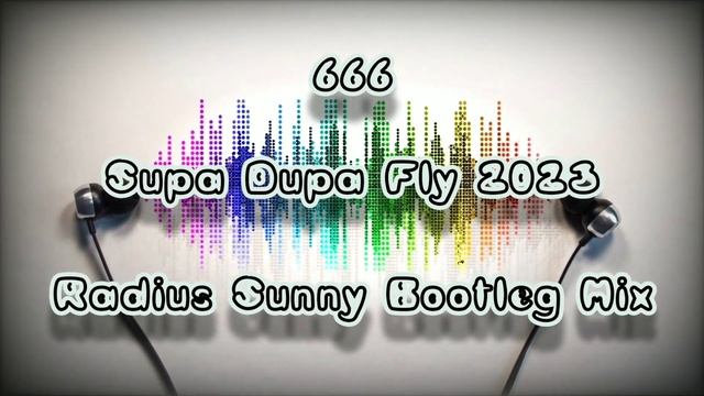 666 - Supa Dupa Fly 2023 (Radius Sunny Bootleg Mix) + DL