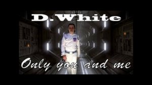 D.White -  Only you and me (Official Music Video). NEW Italo & Euro DISCO, Spacesynth & Synthwave