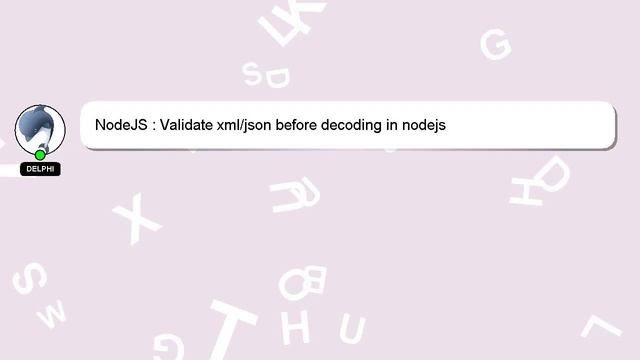 NodeJS : Validate xml/json before decoding in nodejs смотреть онлайн