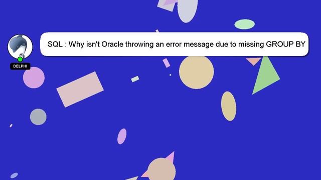 SQL : Why isn't Oracle throwing an error message due to missing GROUP BY clause? смотреть онлайн