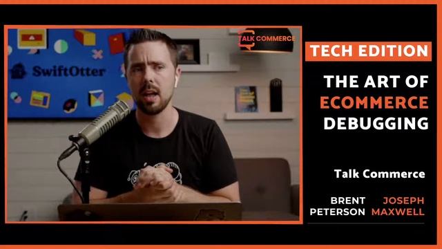 Talk Commerce: Tech Edition | Joseph Maxwell | The Art of eCommerce Debugging смотреть онлайн