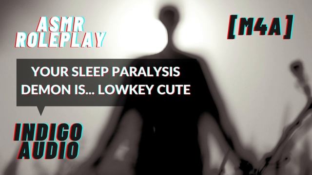 ASMR - Your Sleep Paralysis Demon Is... Lowkey Cute [M4A] смотреть онлайн