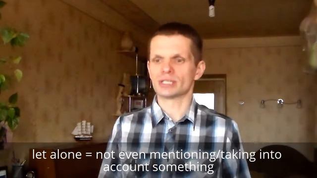 Фраза "let alone" смотреть онлайн