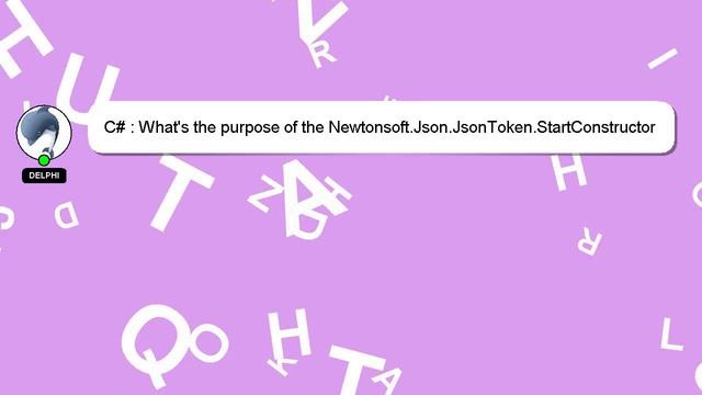 C# : What's the purpose of the Newtonsoft.Json.JsonToken.StartConstructor token? смотреть онлайн