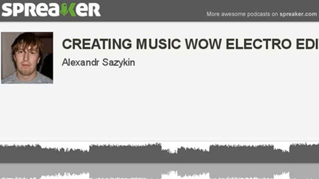 Alexandr Sazykin - ELECTRO EDITS WOW смотреть онлайн