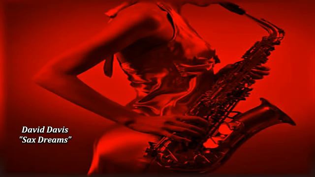 David Davis "Sax Dreams" смотреть онлайн