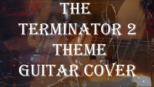 The Terminator 2 Theme - Brad Fiedel guitar cover