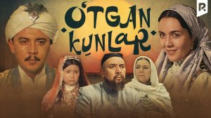 O'tgan kunlar (o'zbek film) _ Ўтган кунлар (ўзбекфиьм) HD ва янги рангли