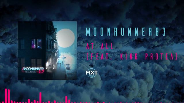Moonrunner83 - At All (feat. King Protea) смотреть онлайн
