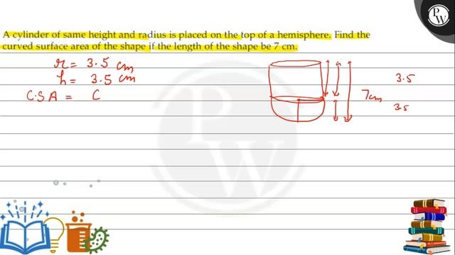 A cylinder of same height and radius is placed on the top of a hemisphere. Find the curved surfac.. смотреть онлайн