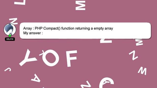Array : PHP Compact() function returning a empty array смотреть онлайн