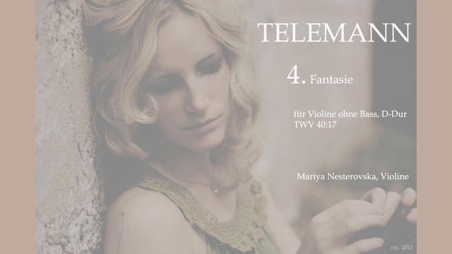Mariya Nesterovska: G. Ph. Telemann - Fantasie Nr. 4 für Violine ohne Bass, D-Dur TWV 40:17 смотреть онлайн
