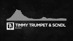 [Bounce] - Timmy Trumpet & SCNDL - Bleed [Monstercat Release]