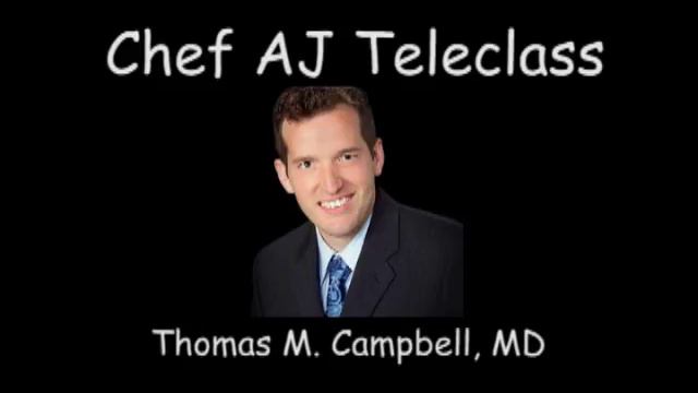 Chef AJ Teleclass - Thomas M. Campbell, MD смотреть онлайн
