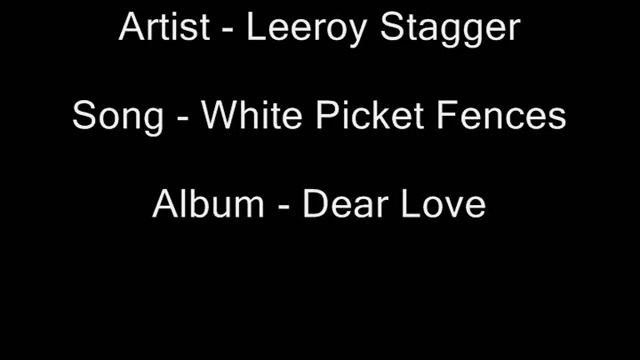 Leeroy Stagger - White Picket Fences смотреть онлайн